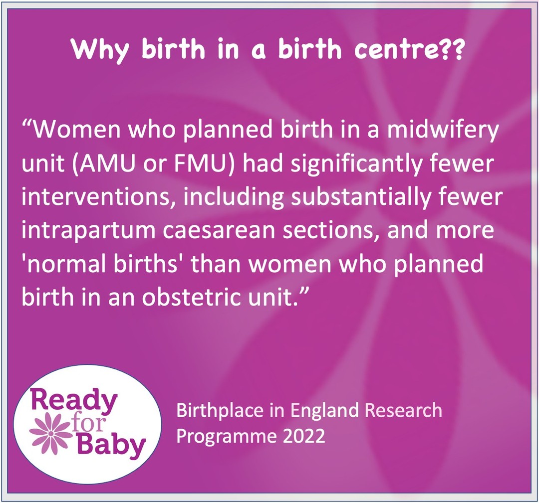 Have you thought about where to have a baby?

There are lots of reasons to birth in a birth centre summed up in this research but perhaps you prefer to consider a home birth or hospital (obstetric unit) birth. 
Look into your local hospital options here with links to patient reviews and services available. nhs.uk/service-search/other-services/Maternity%20services/LocationSearch/1802

Or explore what feels right for you by going through this Which questionnaire which.co.uk/reviews/birthing-options/article/where-to-give-birth-a23Lt6u4NC9P